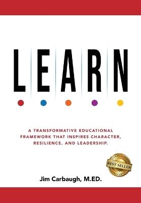 L.E.A.R.N.: A Transformative Educational Framework That Inspires Character, Resilience, and Leadership - Jim Carbaugh - cover