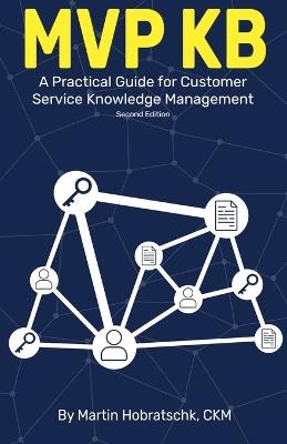 MVP Kb: A Practical Guide for Customer Service Knowledge Management (2nd Ed.) - Martin Hobratschk - cover