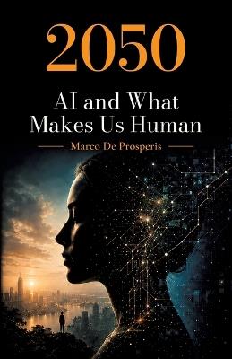 2050 AI and What Makes Us Human - Marco de Prosperis - cover