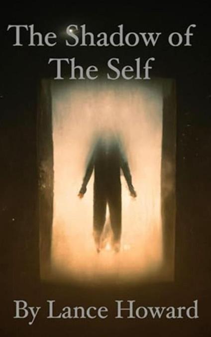 The Shadow of The Self: Maxims on The Self, The Ego, Love, Relationships, & The Matrix of Society