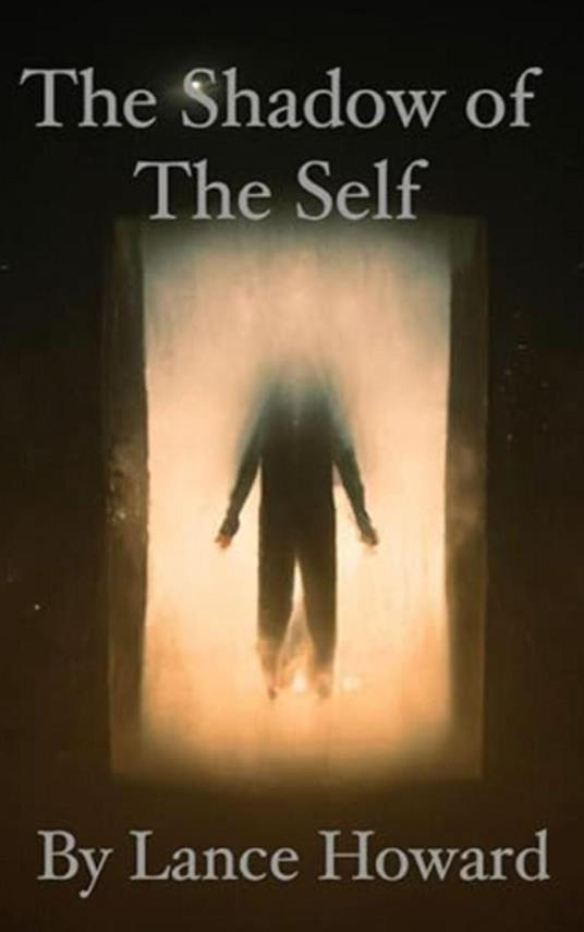 The Shadow of The Self: Maxims on The Self, The Ego, Love, Relationships, & The Matrix of Society