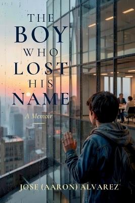 The Boy Who Lost His Name - Jose Alvarez - cover