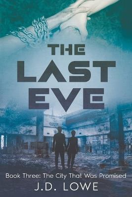 The Last Eve: Book Three: The City That Was Promised - Jd Lowe - cover
