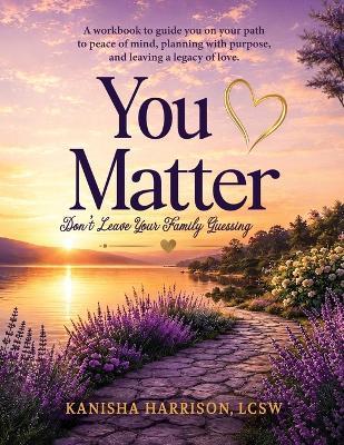 You Matter: Don't Leave Your Family Guessing - Kanisha Harrison - cover