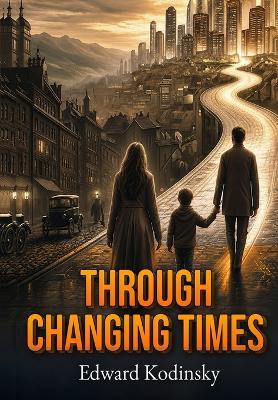 Through Changing Times - Edward Kodinsky - cover