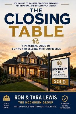 The Closing Table: A Practical Guide to Buying and Selling with Confidence - Tara Lewis,Ron Lewis - cover
