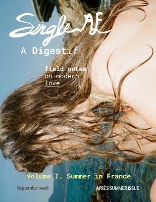 Single AF Digest: Field Notes on Modern Love: Volume I, Summer 2026: Field Notes on Modern Love: Volume I.: Field Notes on Modern Love, Volume I.: Field Notes on Modern Love, Volume - Maiana Rose - cover