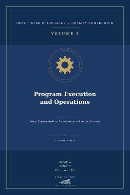 Program Execution and Operations Policy, Training, Auditing, Investigations, and Vendor Oversight - Michael Gomila,Robert Hanser,William Duckworth - cover