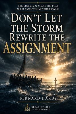 Don't Let The Storm Rewrite The Assignment - Bernard Hardy - cover