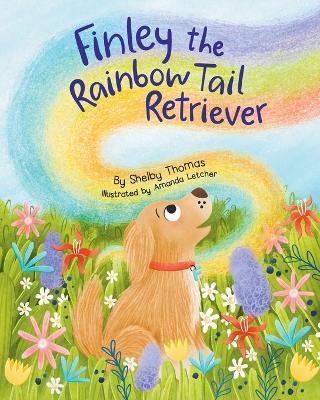 Finley the Rainbow Tail Retriever - Shelby Thomas - cover
