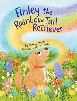 Finley the Rainbow Tail Retriever - Shelby Thomas - cover
