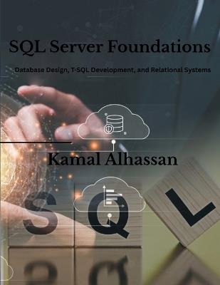 SQL Server Foundations: Database Design, T-SQL Development, and Relational Systems - Kamal Omer Alhassan - cover
