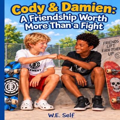 Cody & Damien: A Friendship Worth More Than a Fight - W E Self - cover