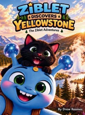 Ziblet Discovers Yellowstone - Drew Reames - cover
