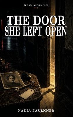 The Door She Left Open: The Bellwether Files, Book Three - Nadia Faulkner - cover