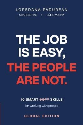 The Job Is Easy the People Are Not - Loredana Padureah,Charles Fine,Julio Volpp - cover