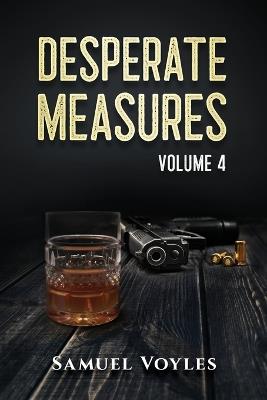 Desperate Measures Volume 4 - Samuel Voyles - cover