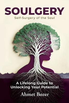 Soulgery: A Lifelong Guide to Unlocking Your Potential - Ahmet Bozer - cover