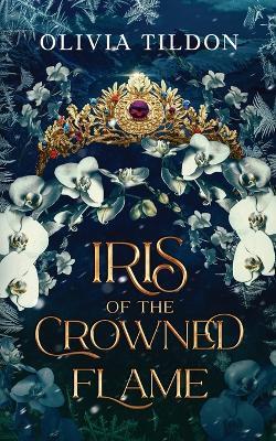 Iris of the Crowned Flame - Olivia Tildon - cover