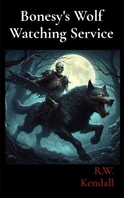 Bonesy's Wolf Watching Service - R W Kendall - cover