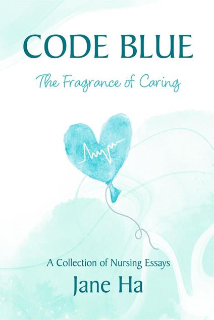 Code Blue: A Collection of Nursing Essays