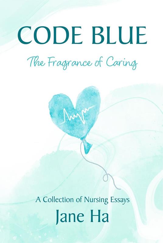 Code Blue: A Collection of Nursing Essays