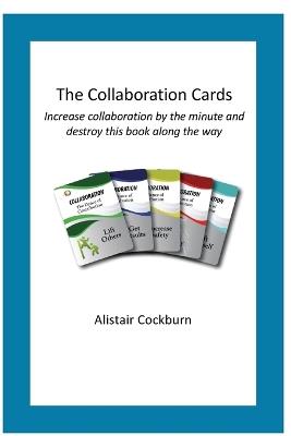 The Collaboration Cards: Improve collaboration by the minute and destroy this book along the way - Alistair Cockburn - cover
