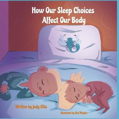How Our Sleep Choices Affect Our Body - Jody Ellis - cover