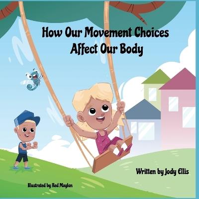 How Our Movement Choices Affect Our Body - Jody Ellis - cover