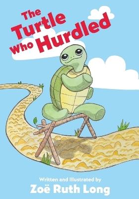 The Turtle Who Hurdled - Zoe Ruth Long - cover