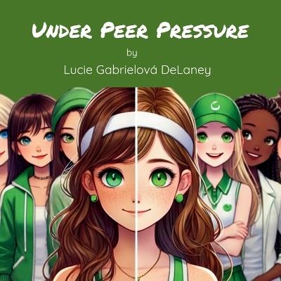 Under Peer Pressure - Lucie Gabrielová Delaney - cover