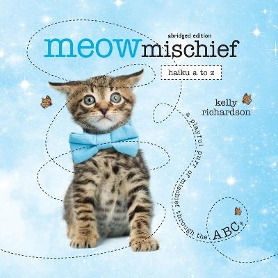 Meow Mischief: Haiku A to Z, Abridged - Kelly Richardson - cover
