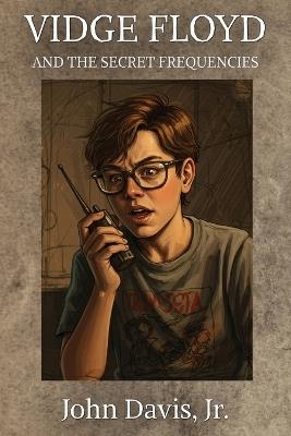 Vidge Floyd and the Secret Frequencies - John Davis - cover