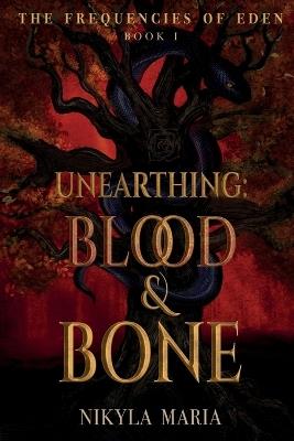 Unearthing: Blood & Bone - Nikyla Maria - cover