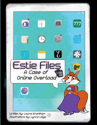 Estie Files: A Case of Online Overload - Laura Grantham - cover