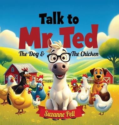 Talk to Mr. Ted - The Dog and the Chicken - Suzanne Pell - cover