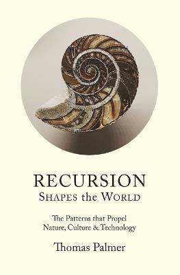 Recursion Shapes the World - Thomas Palmer - cover