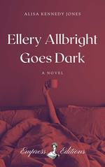 Ellery Allbright Goes Dark