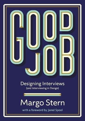 Good Job: Designing Interviews and Interviewing in Design - Margo L Stern - cover
