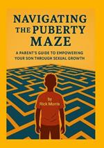 Navigating the Puberty Maze: A Parent's Guide to Empowering Your Son Through Sexual Growth