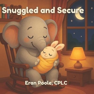 Snuggled and Secure - Eran Poole,Eran Poole Cplc - cover
