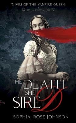 The Death She Sired - Sophia-Rose Johnson - cover