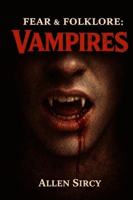 Fear & Folklore: Vampires - Allen Sircy - cover