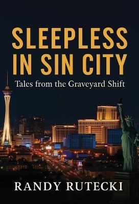 Sleepless in Sin City: Tales from the Graveyard Shift - Randy Rutecki - cover