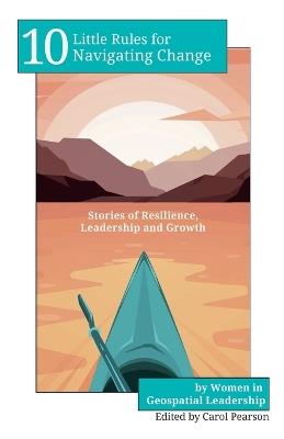 10 Little Rules for Navigating Change: Stories of Resilience, Leadership and Growth - cover