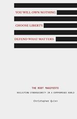 The Root Manifesto: Reclaiming Cybersecurity in a Compromised World