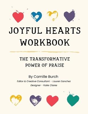 Joyful Hearts Workbook: The Transformative Power of Praise - Camille Burch - cover