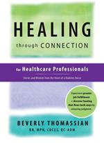 Healing through Connection for Healthcare Professionals: Stories and Wisdom from the Heart of a Diabetes Nurse