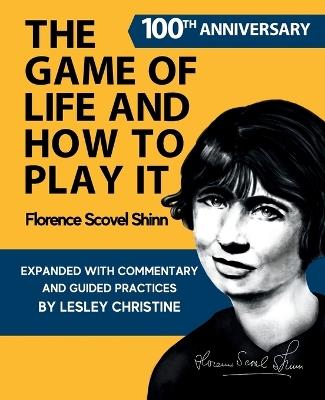 The Game of Life and How To Play It - Florence Scovel Shinn,Lesley Christine - cover