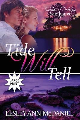 Tide Will Tell: A Large-Print, Christian, Romantic-Suspense Novel - Lesley Ann McDaniel - cover